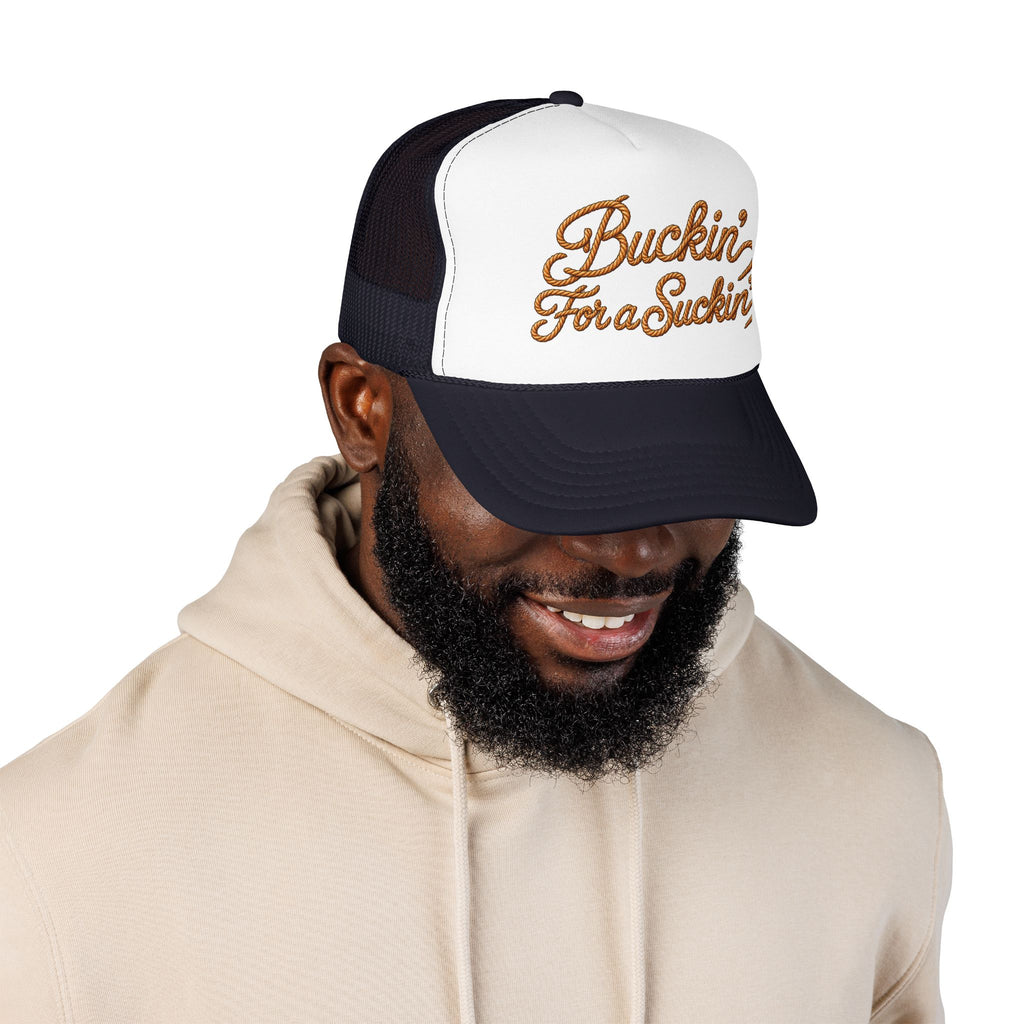 Buckin' For a Suckin' Foam Trucker Hat