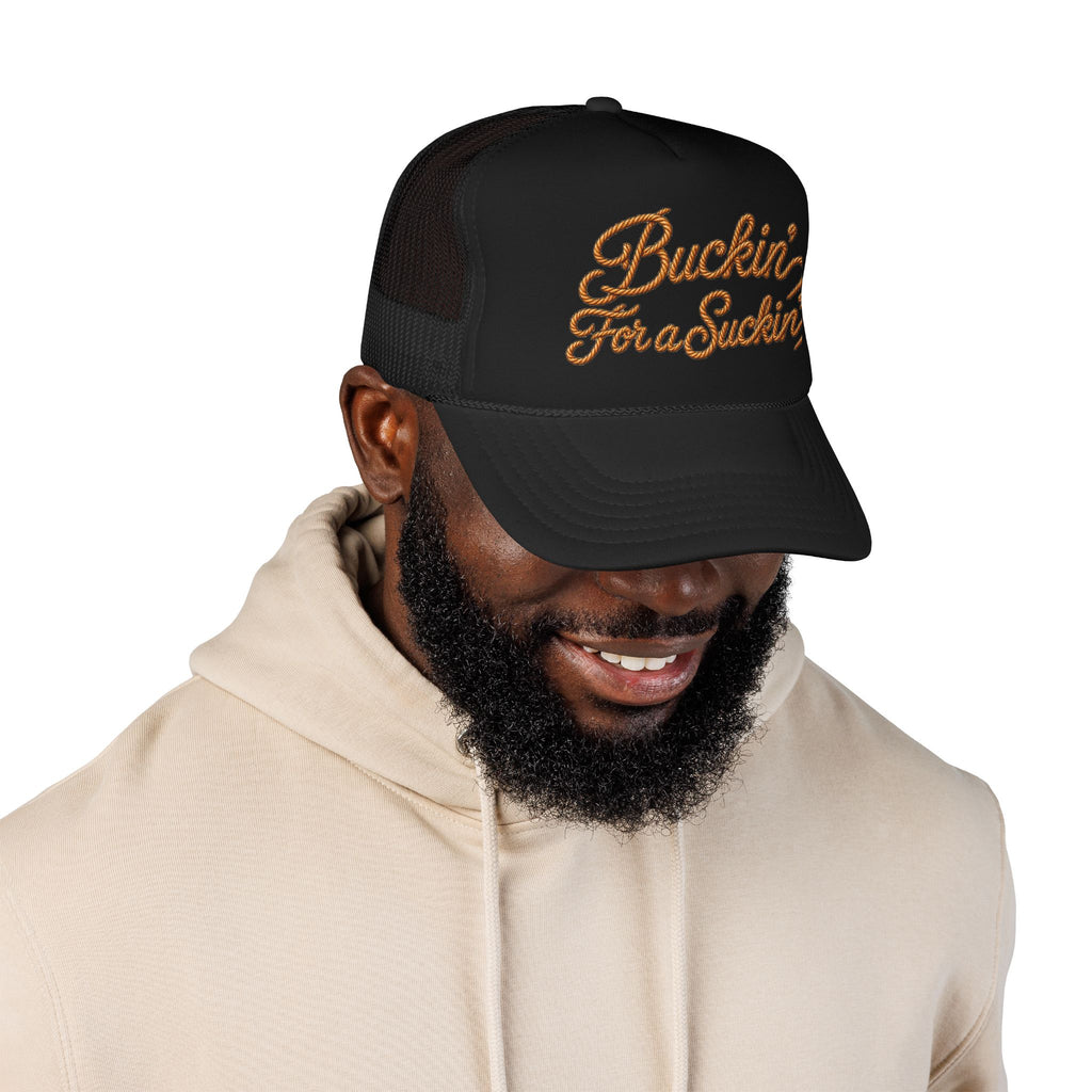 Buckin' For a Suckin' Foam Trucker Hat