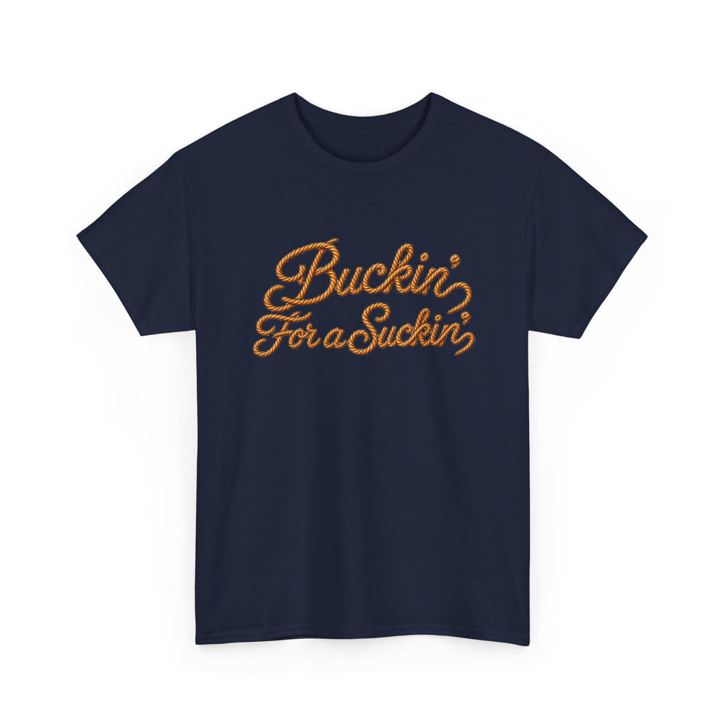 Buckin' For a Suckin' Tee | Retro Script Funny Country Shirt