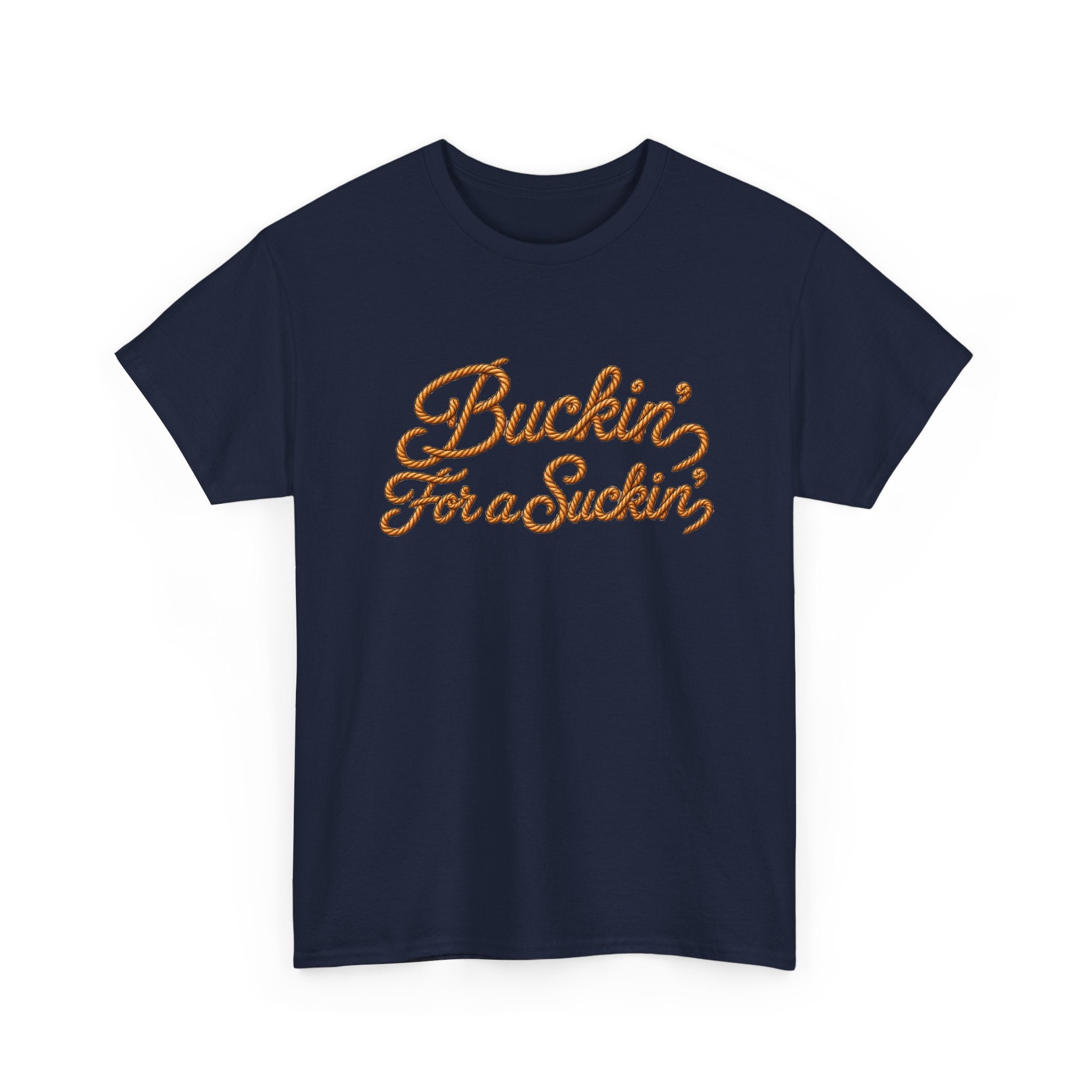 Buckin' For a Suckin' Tee | Retro Script Funny Country Shirt