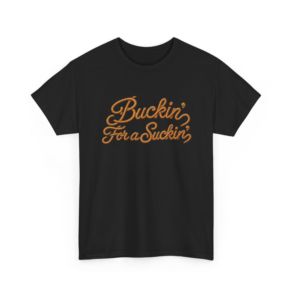 Buckin' For a Suckin' Tee | Retro Script Funny Country Shirt