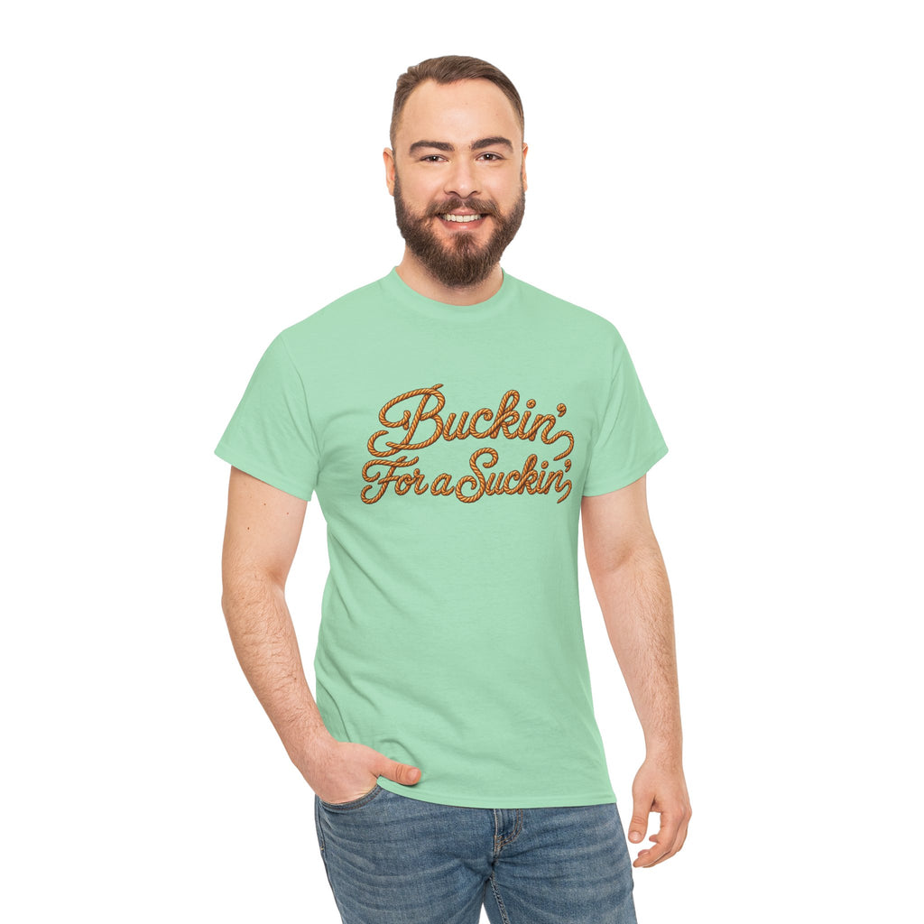 Buckin' For a Suckin' Tee | Retro Script Funny Country Shirt