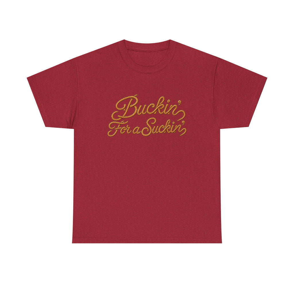 Buckin' For a Suckin' Tee | Retro Script Funny Country Shirt