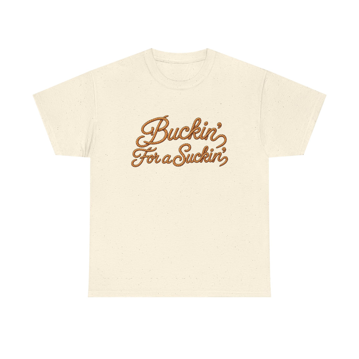 Buckin' For a Suckin' Tee | Retro Script Funny Country Shirt