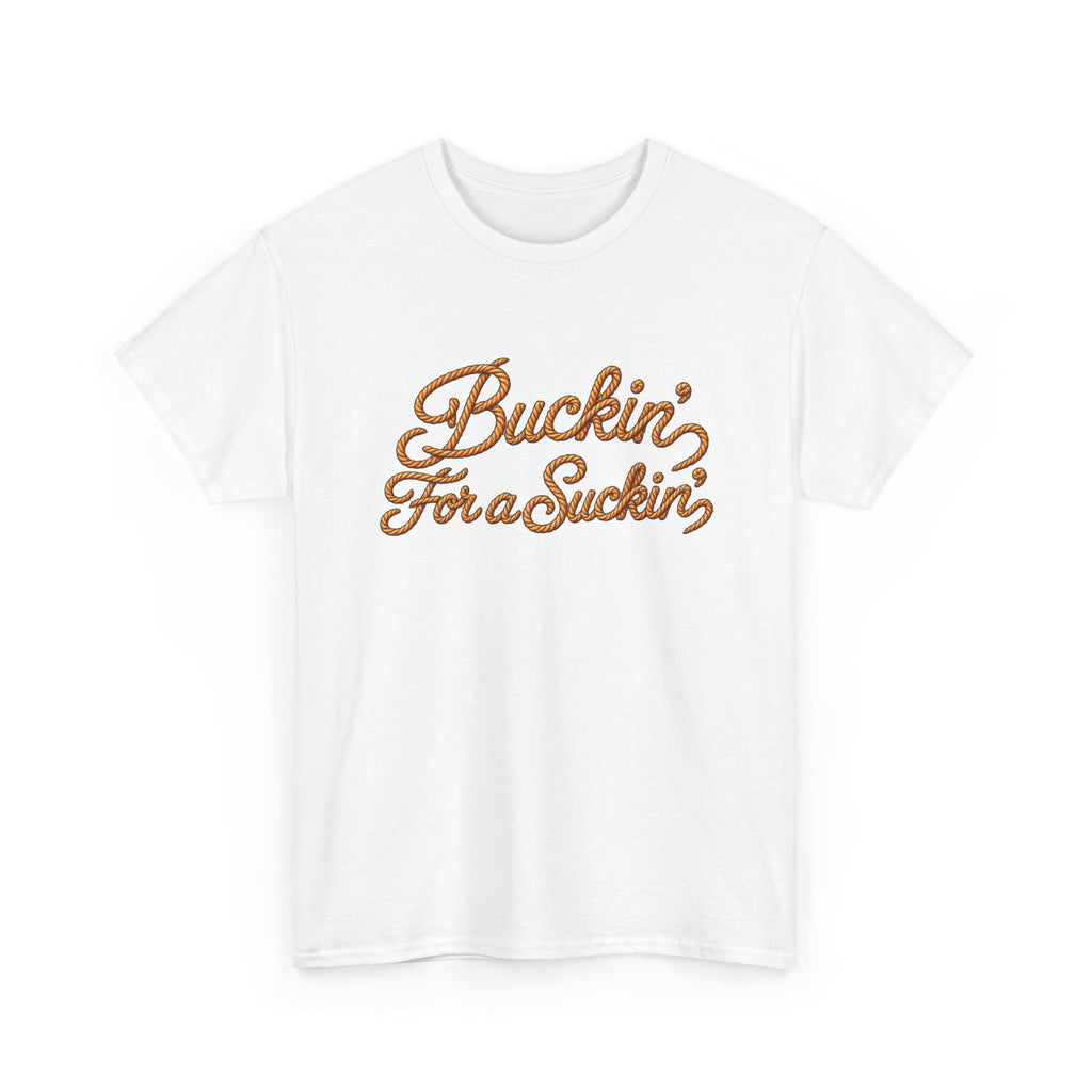 Buckin' For a Suckin' Tee | Retro Script Funny Country Shirt