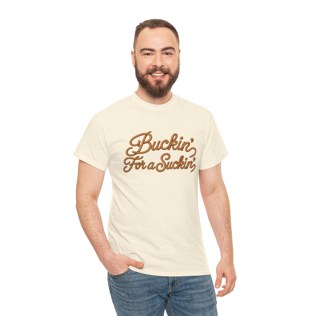 Buckin' For a Suckin' Tee | Retro Script Funny Country Shirt