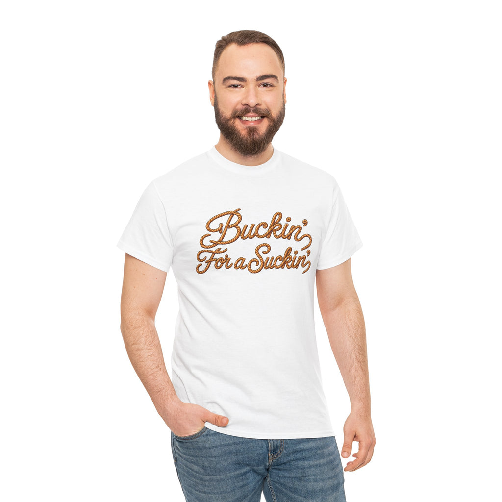 Buckin' For a Suckin' Tee | Retro Script Funny Country Shirt