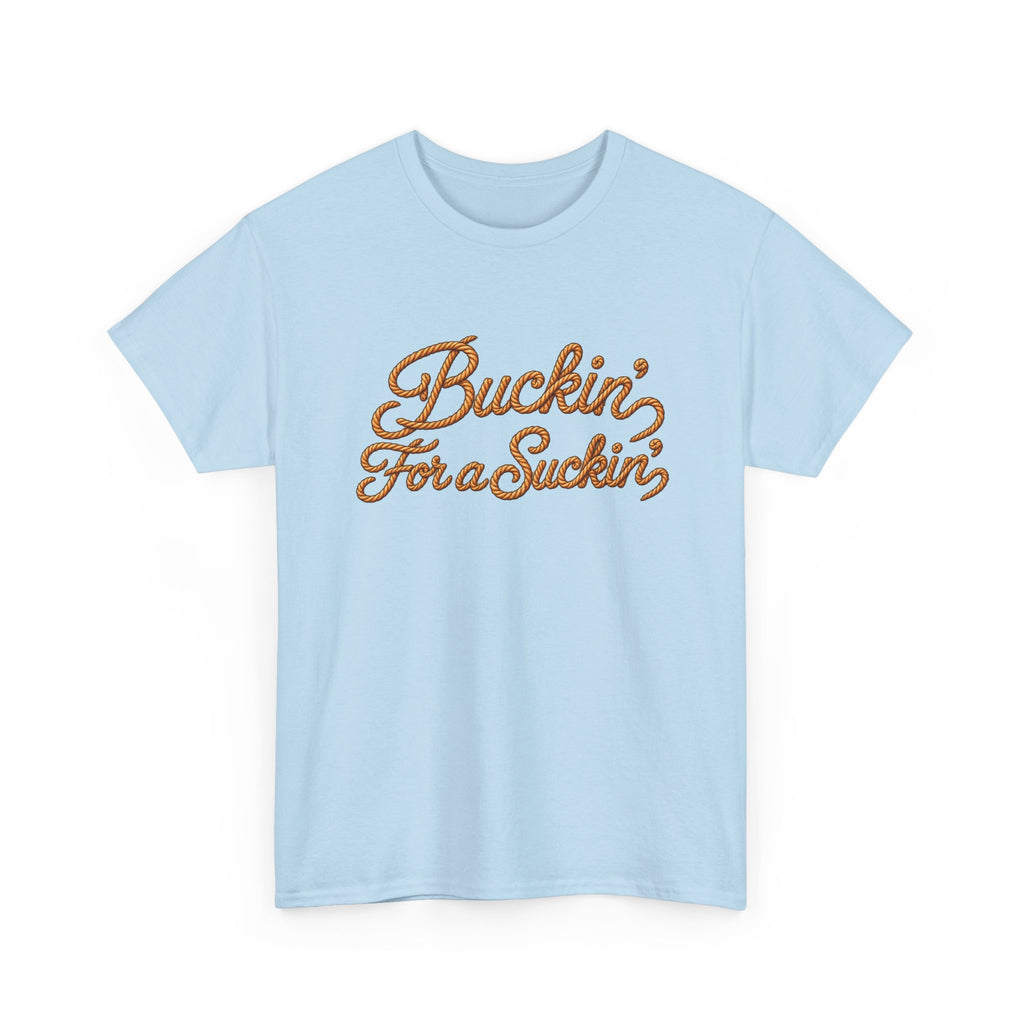 Buckin' For a Suckin' Tee | Retro Script Funny Country Shirt