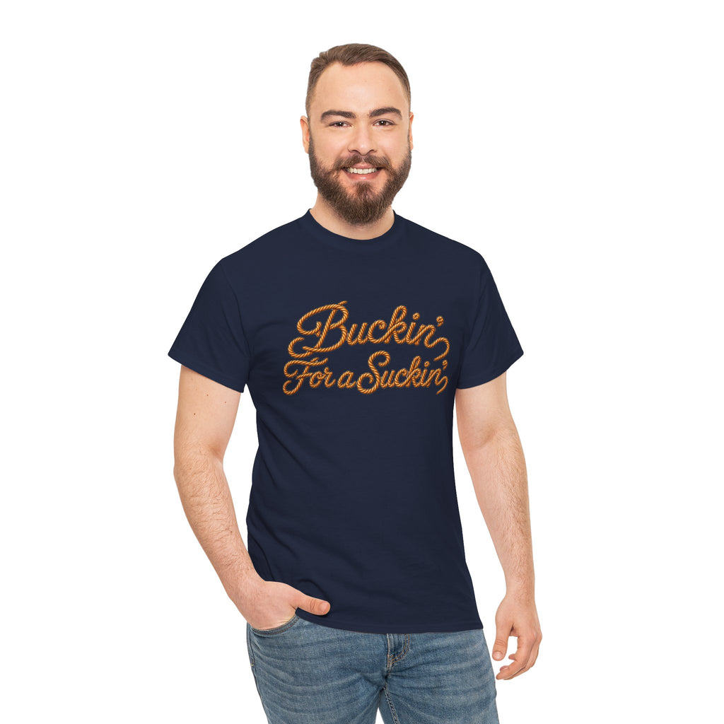 Buckin' For a Suckin' Tee | Retro Script Funny Country Shirt