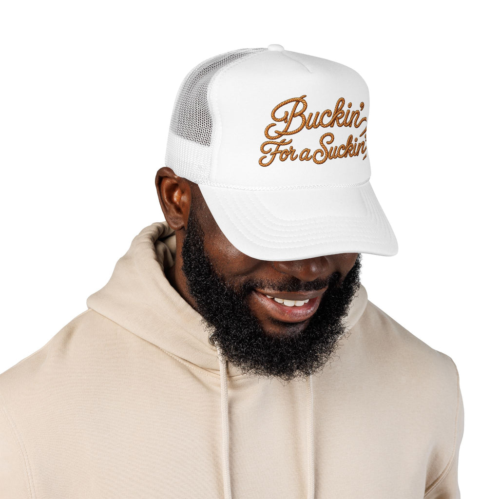 Buckin' For a Suckin' Foam Trucker Hat