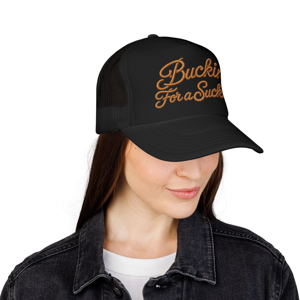 Buckin' For a Suckin' Foam Trucker Hat