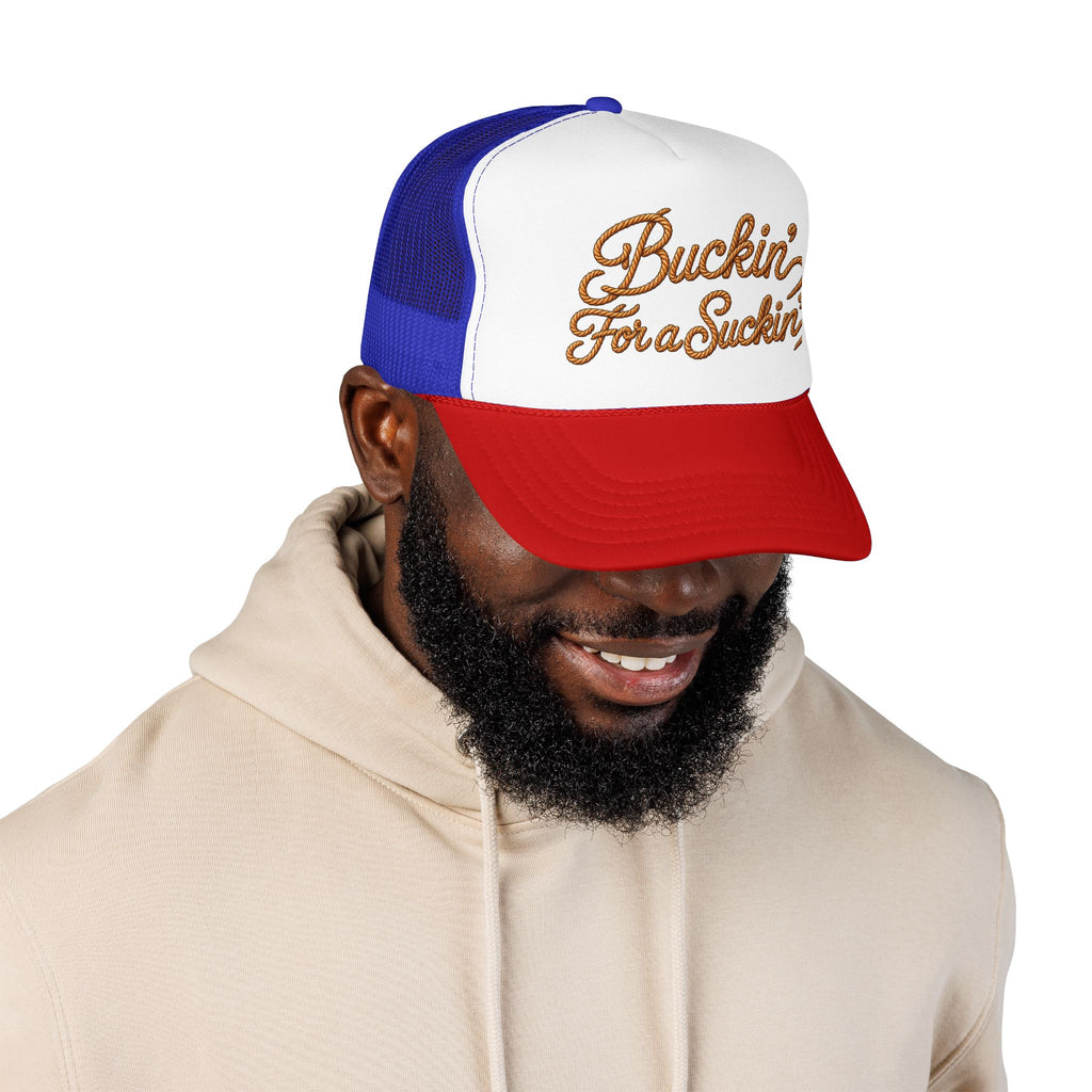 Buckin' For a Suckin' Foam Trucker Hat