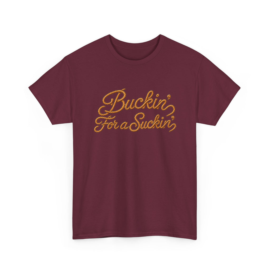 Buckin' For a Suckin' Tee | Retro Script Funny Country Shirt