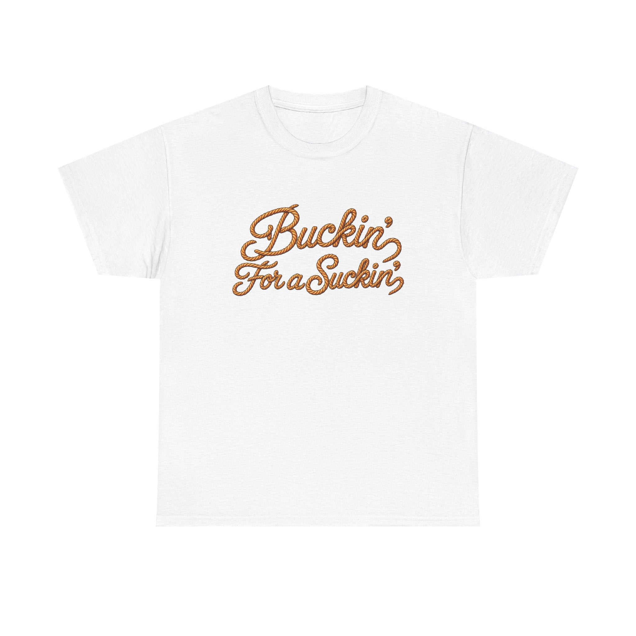 Buckin' For a Suckin' Tee | Retro Script Funny Country Shirt