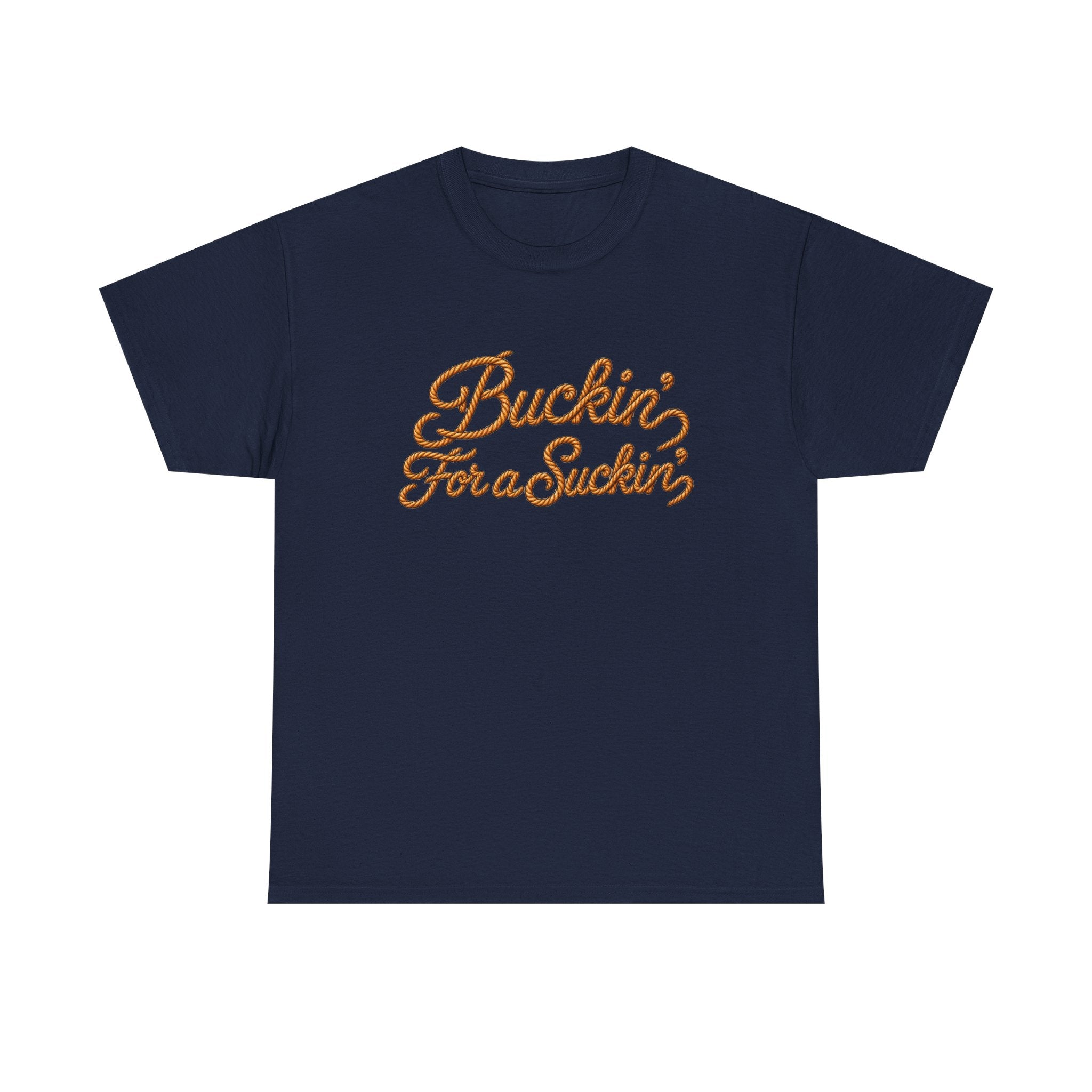 Buckin' For a Suckin' Tee | Retro Script Funny Country Shirt