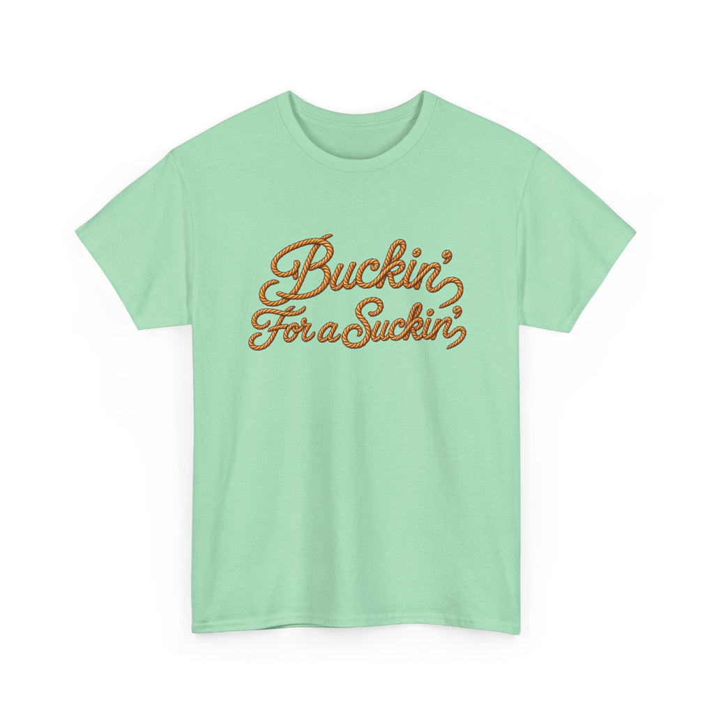 Buckin' For a Suckin' Tee | Retro Script Funny Country Shirt